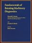 Fundamentals of Rotating Machinery Diagnostics (Design and Manufacturing)