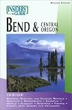 Insiders' Guide to Bend and Central Oregon, 2nd (Insiders' Guide Series)