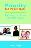 Priority Parenting: Reclaiming Your Home for Heaven's Sake