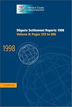 Dispute Settlement Reports 1998: Volume 2, Pages 233-696: Pages 233-696 v. 2 (World Trade Organization Dispute Settlement Reports)