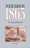  : Four Days in 1865: The Fall of Richmond