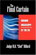 THE FINAL CURTAIN: Burning Mississippi by the FBI