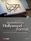 Das Drehbuch im Hollywood-Format: Die Konventionen f�r Stil, Struktur und Layout richtig umsetzen - Martin Schabenbeck