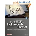 Das Drehbuch im Hollywood-Format: Die Konventionen f�r Stil, Struktur und Layout richtig umsetzen