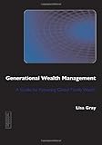 Generational wealth management : a guide for fostering global family wealth