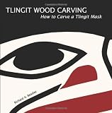  : Tlingit Wood Carving: How to Carve a Tlingit Mask