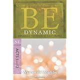 Be Dynamic (Acts 1-12): Experience the Power of God's People (The BE Series Commentary)