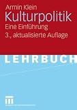Kulturpolitik: Eine Einf&uuml;hrung - Armin Klein