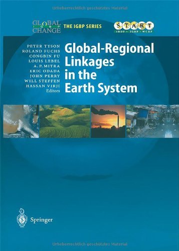 Global-Regional Linkages in the Earth System (Global Change - The IGBP Series)