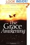 The Grace Awakening: Believing in Grace is One Thing.  Living it is Another.