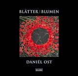 Bl�tter und Blumen. Mehrsprachige Ausgabe - Daniel Ost