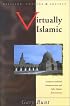 Virtually Islamic: Computer-mediated Communication & Cyber Islamic Environments (University of Wales Press - Religion, Culture, and Society)
