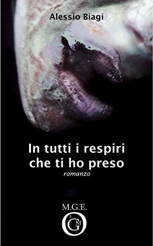 In tutti i respiri che ti ho preso (Italian Edition)