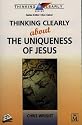 Thinking Clearly About the Uniqueness of Jesus (Thinking Clearly)