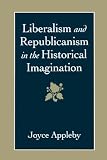 Liberalism and Republicanism in the Historical Imagination