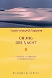 &Uuml;bung der Nacht: Tibetische Meditationen in Schlaf und Traum - Tenzin Wangyal