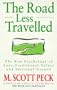 The Road Less Travelled: The New Psychology of Love, Traditional Values and Spiritual Growth