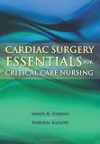 Cardiac Surgery Essentials for Critical Care Nursing (Hardin, Cardiac Surgery Essentials for Critical Care Nursing)