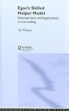 Egan's Skilled Helper Model: Developments and Applications in Counselling Image of Egan's Skilled Helper Model: Developments and Applications in Counselling