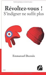 Revoltez Vous S Indigner Ne Suffit Plus Babelio