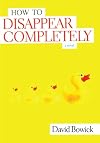 How To Disappear Completely