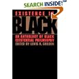 Existence in Black: An Anthology of Black Existential Philosophy by  Lewis Gordon