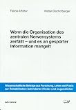 Wenn die Organisation des zentralen Nervensystems zerf�llt und es an gesp�rter Information mangelt