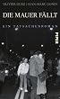 Die Mauer f�llt: Ein Tatsachenroman
