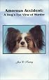 Amorous Accident: A Dog's Eye View of Murder