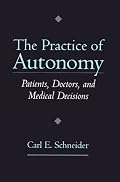 The Practice of Autonomy: Patients, Doctors, and Medical Decisions