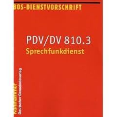 Feuerwehrdienstvorschriften: Sprechfunkdienst. PDV/DV 810.3: Dienstvorschrift f�r die Abwicklung des Sprechfunkverkehrs und die Sprechfunkausbildung ... Organisationen mit Sicherheitsaufgaben (BOS)