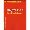 Feuerwehrdienstvorschriften: Sprechfunkdienst. PDV/DV 810.3: Dienstvorschrift für die Abwicklung des Sprechfunkverkehrs und die Sprechfunkausbildung ... Organisationen mit Sicherheitsaufgaben (BOS)