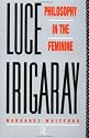 Luce Irigaray: Philosophy in the Feminine