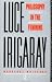 Luce Irigaray: Philosophy in the Feminine