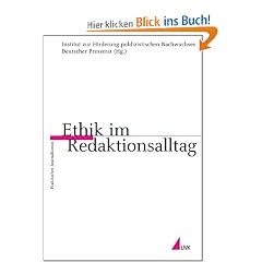 Ethik im Redaktionsalltag (Praktischer Journalismus)