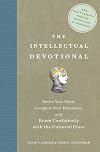 The Intellectual Devotional: Revive Your Mind, Complete Your Education, And Roam Confidently With the Cultured Class
