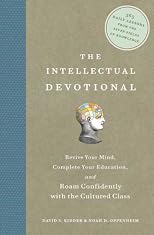 The Intellectual Devotional: Revive Your Mind, Complete Your Education, And Roam Confidently With the Cultured Class