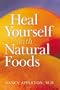 Heal Yourself With Natural Foods