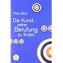Die Kunst, seine Berufung zu finden von Petra Bock
