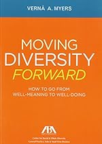 Moving Diversity Forward: How to Go From Well-Meaning to Well-Doing