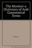 The monitor : a dictionary of Arabic grammatical terms, Arabic-English, English-Arabic
