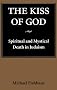 Kiss of God: Spiritual and Mystical Death in Judaism (Samuel and Althea Stroum Lectures in Jewish Studies)