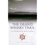 The Island Whisky Trail: An Illustrated Guide to the Hebrridean Distilleries