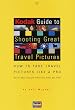 Kodak Guide to Shooting Great Travel Pictures: How to Take Travel Pictures Like a Pro, With 250 Color Photos and 90 Tips