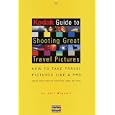 Kodak Guide to Shooting Great Travel Pictures: How to Take Travel Pictures Like a Pro,... by Jeff Wignall