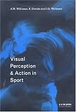 Visual Perception and Action in Sport