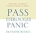 Pass Through Panic: Freeing Yourself from Anxiety and Fear