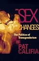 Sex Changes: The Politics of Transgenderism