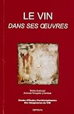 Revue CEPDIVIN association  / Le vin dans ses oeuvres