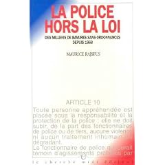 La police hors la loi - Des milliers de bavures sans ordonnances depuis 1968